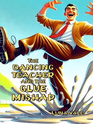 cover image of The Dancing Teacher and the Glue Mishap